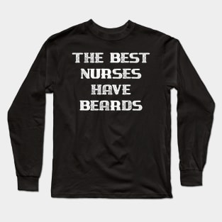 The Best Nurses Have Beards Long Sleeve T-Shirt